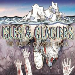 Isles And Glaciers : The Hearts of Lonely People